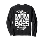 Proud Mom 2025 Senior Graduate Sweatshirt - Fun Novelty Design Unisex