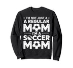 Not Just Regular Mom Soccer Mom Sweatshirt - Novelty Apparel Men Women