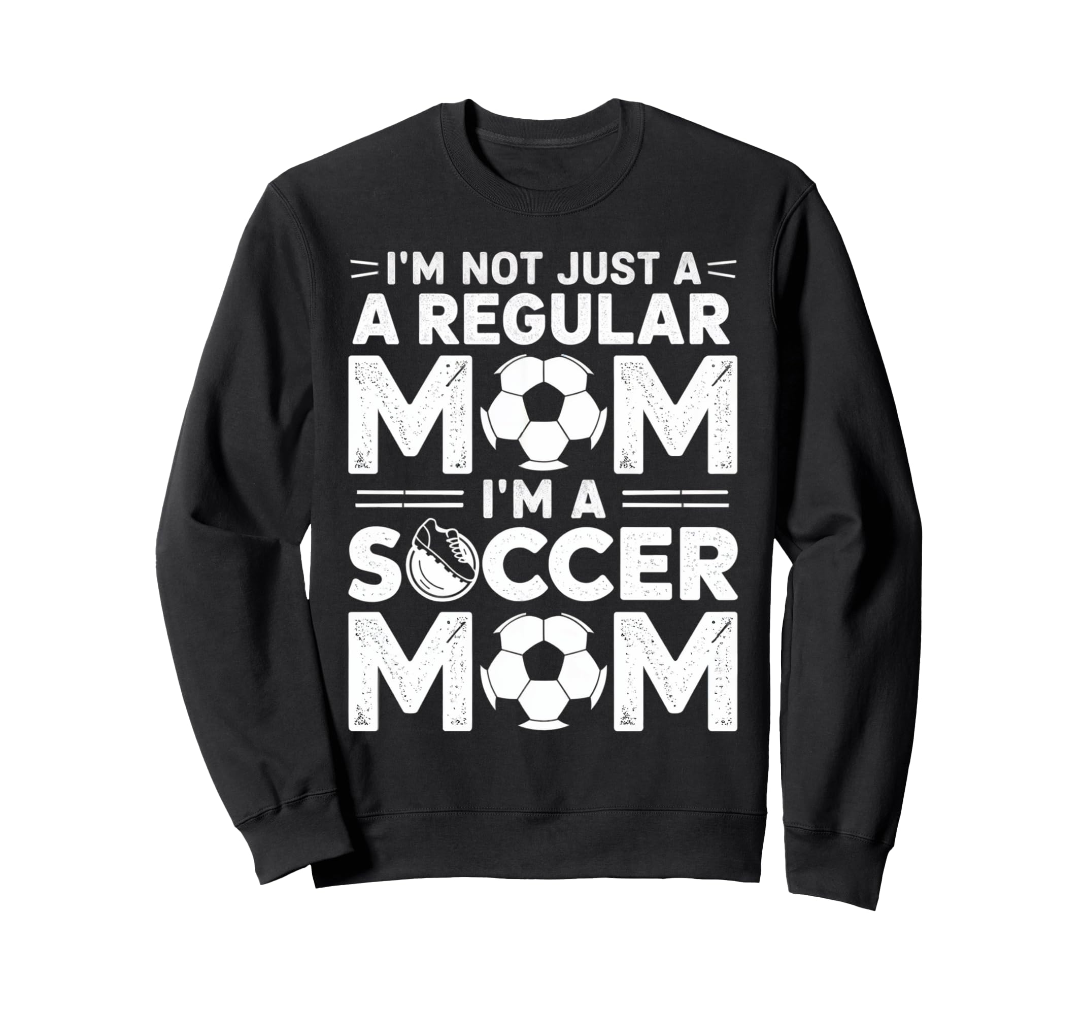 Not Just Regular Mom Soccer Mom Sweatshirt - Novelty Apparel Men Women