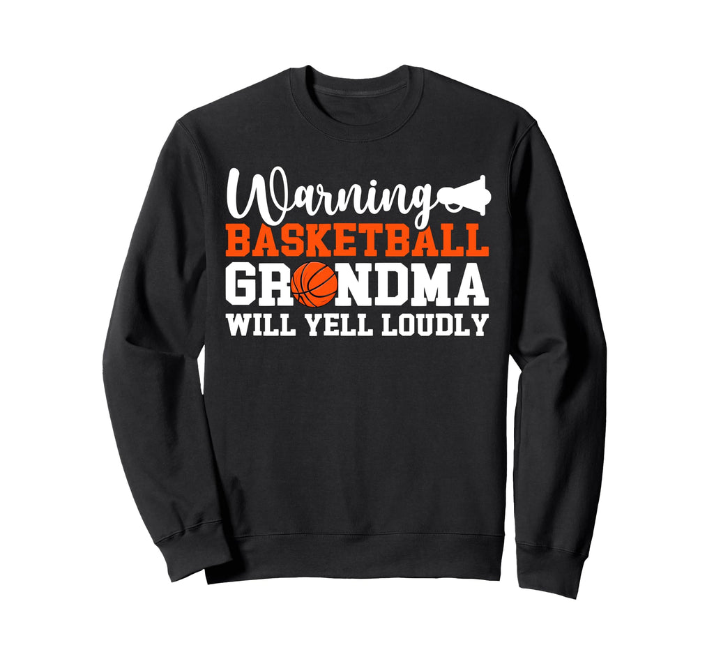 Basketball Grandma Will Yell Sweatshirt - Streetwear Style Men Women