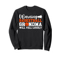 Basketball Grandma Will Yell Sweatshirt - Streetwear Style Men Women