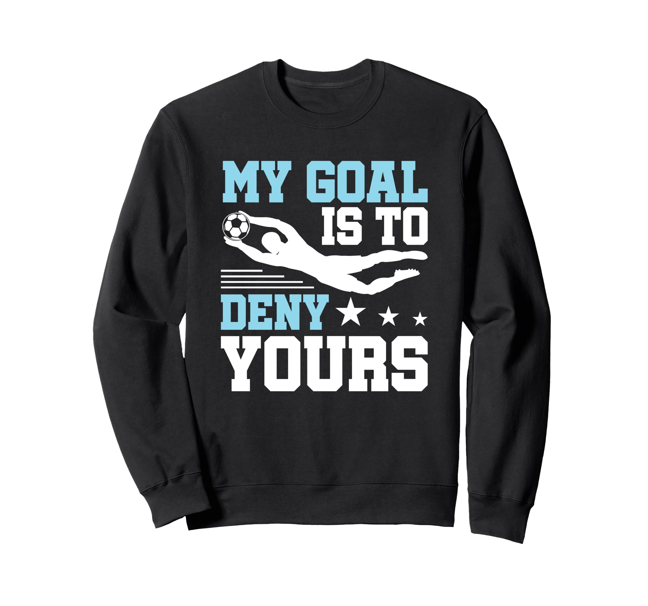 Soccer Keeper Goalie Funny My Sweatshirt - Aesthetic Graphic Men Women