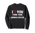 I Love You More Than Quokka Soccer Sweatshirt - Trendy Graphic Men Women