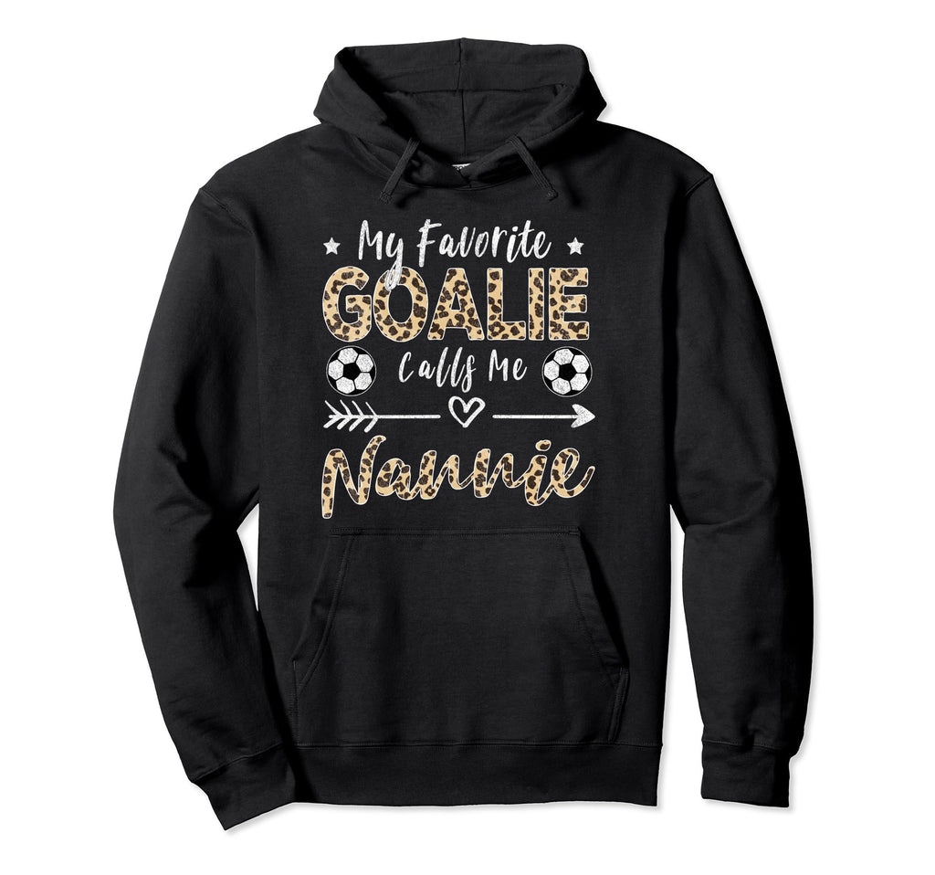 My Favorite Goalie Calls Me Nannie Soccer Hoodie - Unique Graphic Unisex