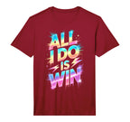 Bruh All I Do Is Win Competition T-Shirt - Streetwear Style for Adults