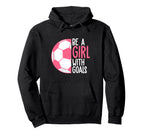 Be Goals I Soccer Hoodie - Aesthetic Graphic Unisex
