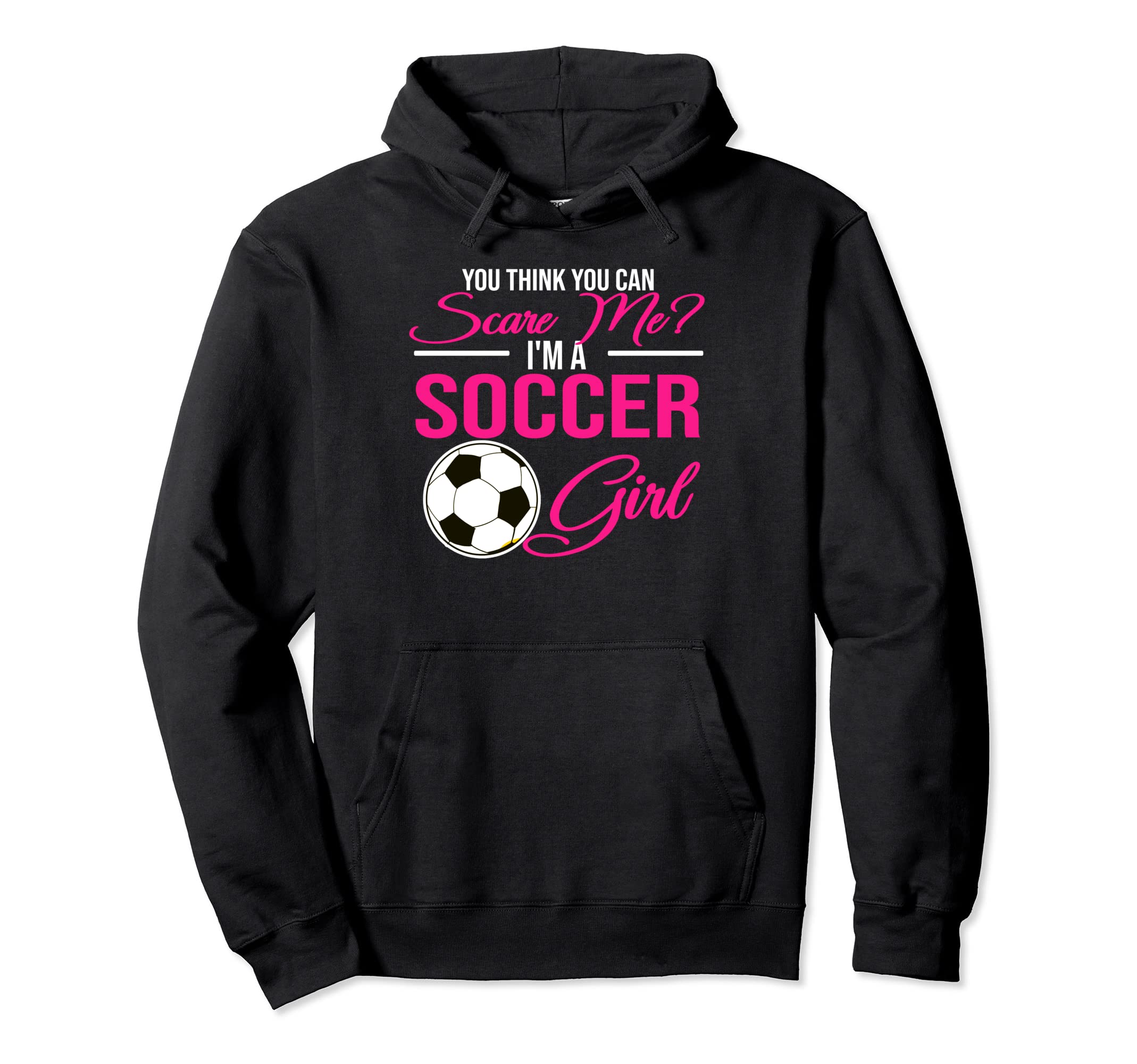 You Think You Can Scare Me Im Soccer Hoodie - Minimalist Print for Adults
