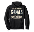 Life Is About Goals Mine Is To Save Hoodie - Aesthetic Graphic Unisex