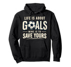 Life Is About Goals Mine Is To Save Hoodie - Aesthetic Graphic Unisex