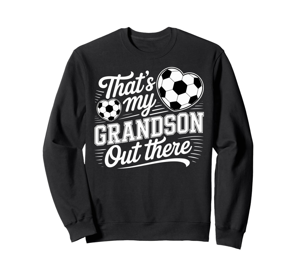 Thats My Grandson Out There Soccer Sweatshirt - Minimalist Print Unisex