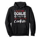 My Favorite Goalie Calls Me Cookie Hoodie - Casual Everyday Wear for Adults
