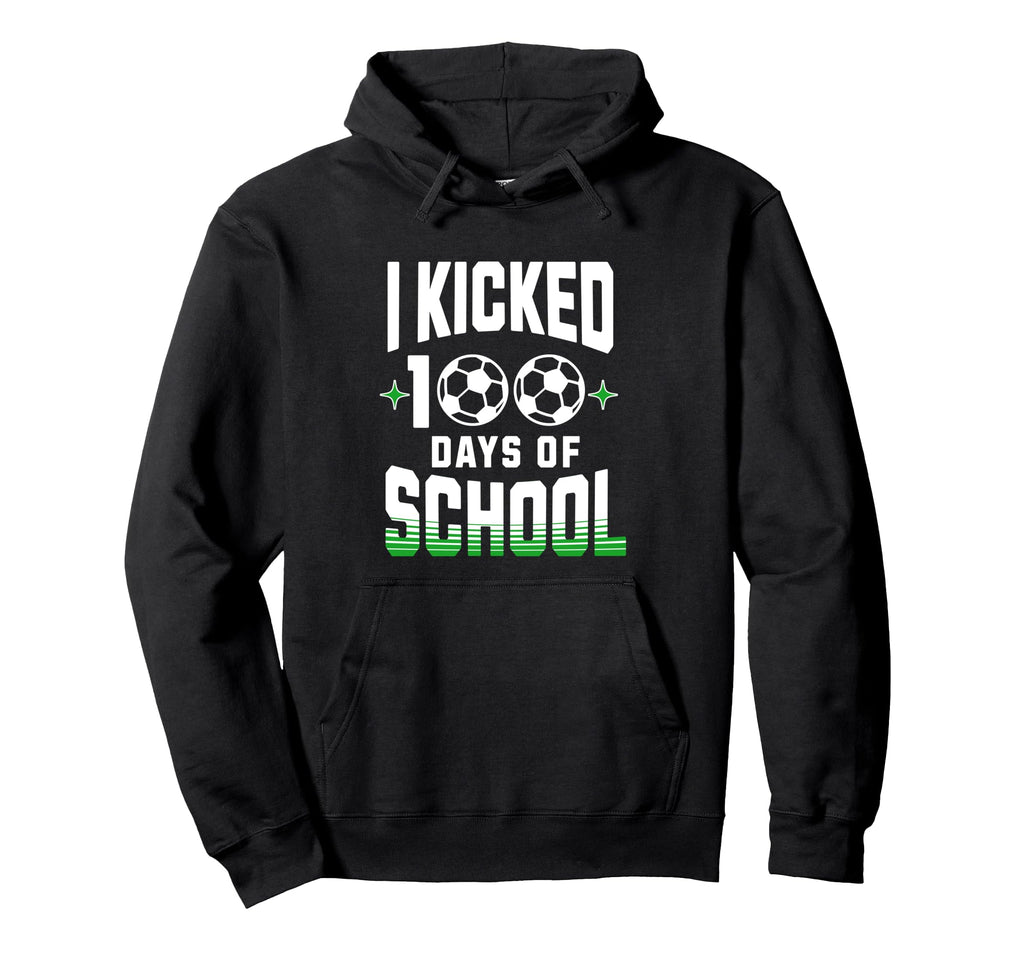 I Kicked 100 Days School Soccer And Hoodie - Aesthetic Graphic Men Women
