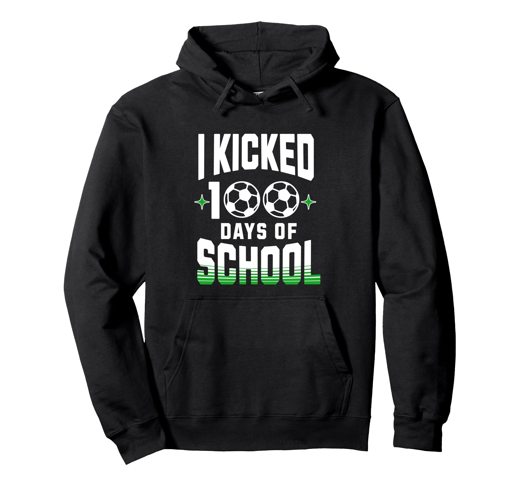 I Kicked 100 Days School Soccer And Hoodie - Aesthetic Graphic Men Women
