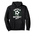 Sister Birthday Soccer Lover Gifts Hoodie - Casual Everyday Wear Unisex