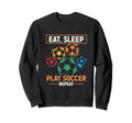 Eat Sleep Play Soccer Repeat Sweatshirt - Casual Everyday Wear Unisex