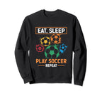 Eat Sleep Play Soccer Repeat Sweatshirt - Casual Everyday Wear Unisex