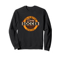 Life Is Better During Soccer Season Sweatshirt - Unique Graphic for Adults