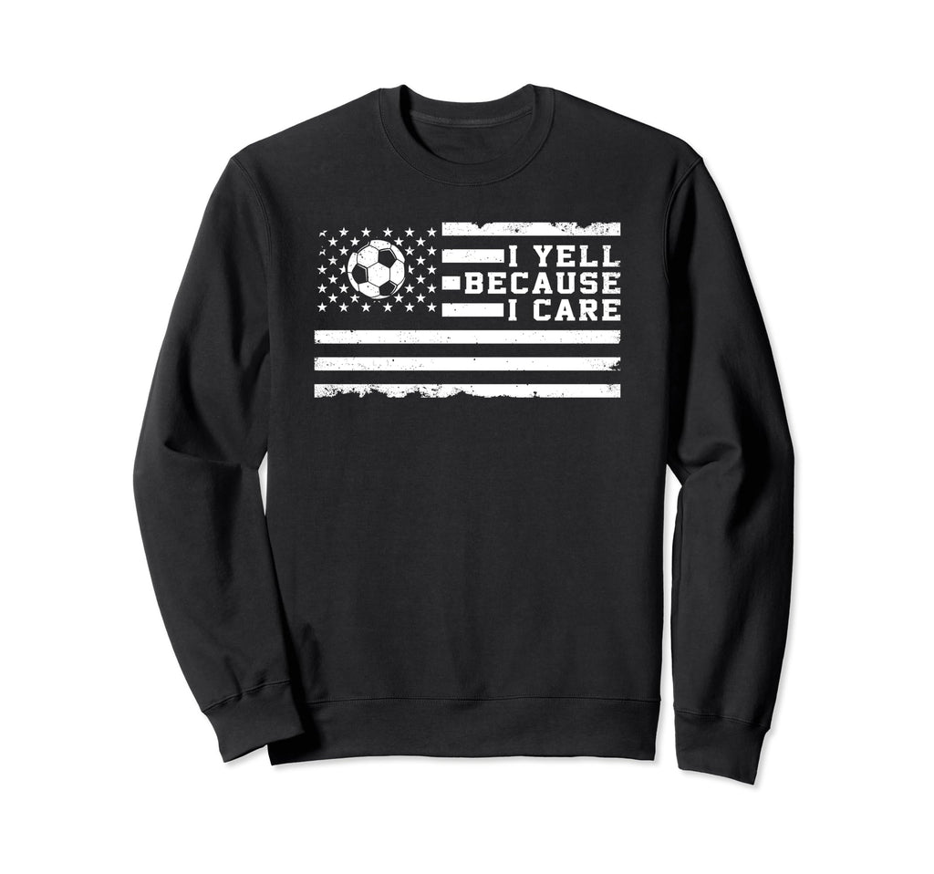 I Yell Because I Care Us Flag Soccer Sweatshirt - Graphic Print Unisex