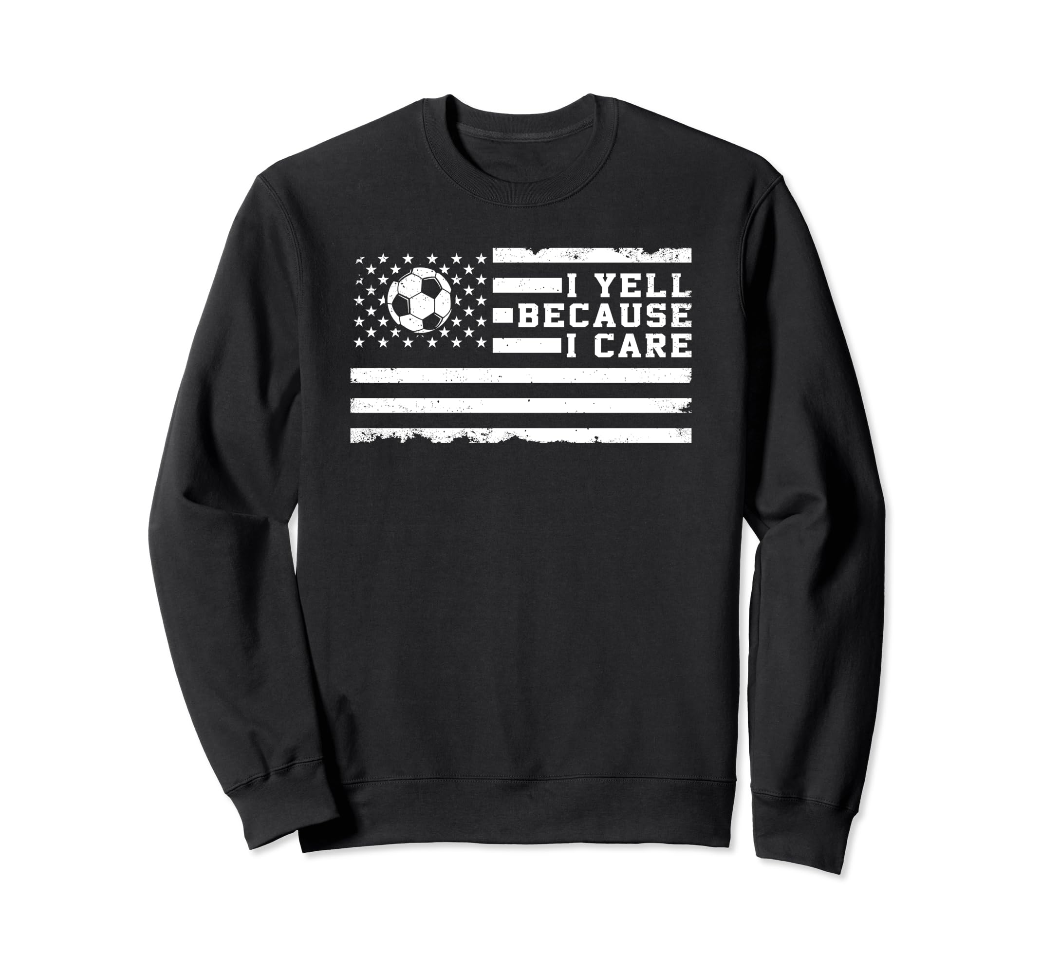 I Yell Because I Care Us Flag Soccer Sweatshirt - Graphic Print Unisex