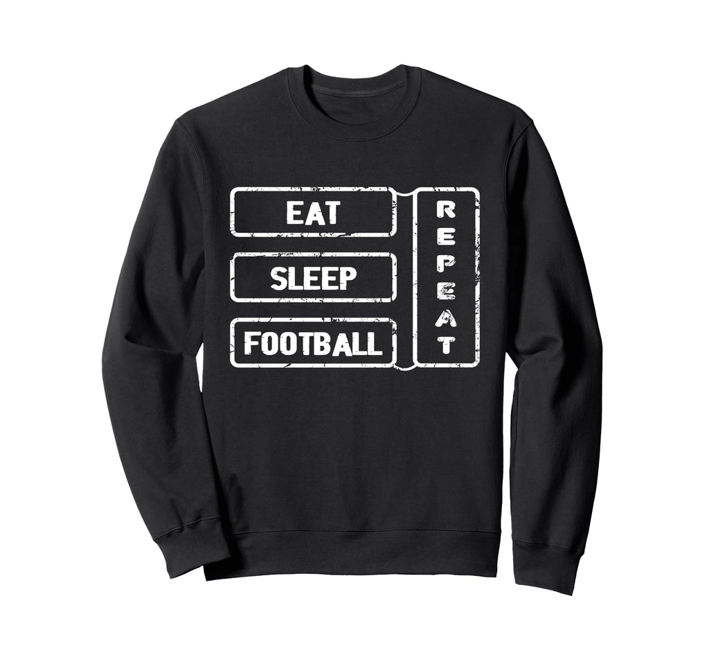 Football Fan Eat Sleep Football Sweatshirt - Streetwear Style Men Women
