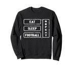 Football Fan Eat Sleep Football Sweatshirt - Streetwear Style Men Women