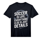 Soccer Is Life Everything Else T-Shirt - Casual Everyday Wear for Adults