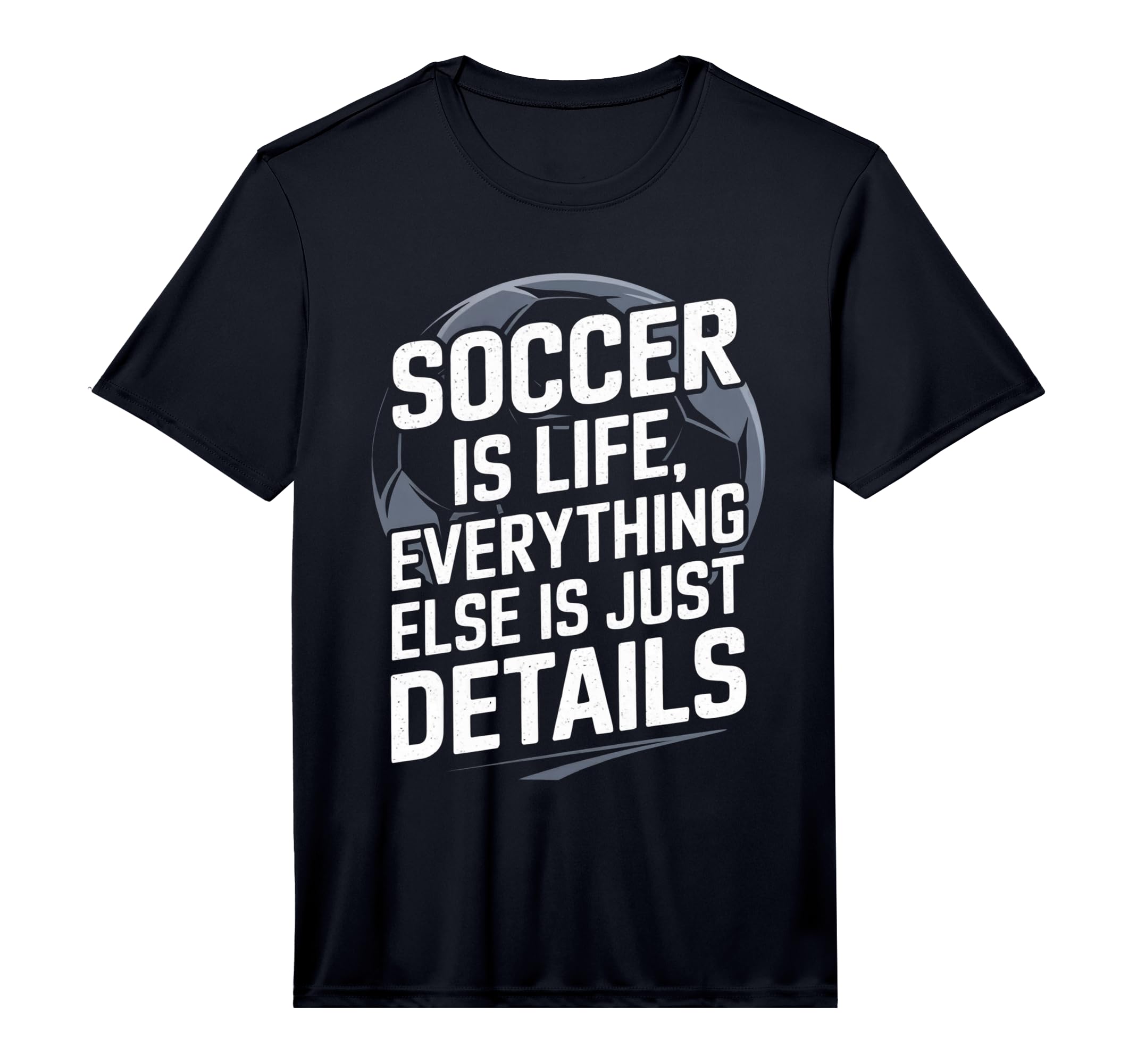 Soccer Is Life Everything Else T-Shirt - Casual Everyday Wear for Adults