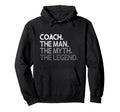 Coach Coaches Gift Myth Legend Coaching Hoodie - Trendy Graphic Men Women