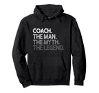 Coach Coaches Gift Myth Legend Coaching Hoodie - Trendy Graphic Men Women