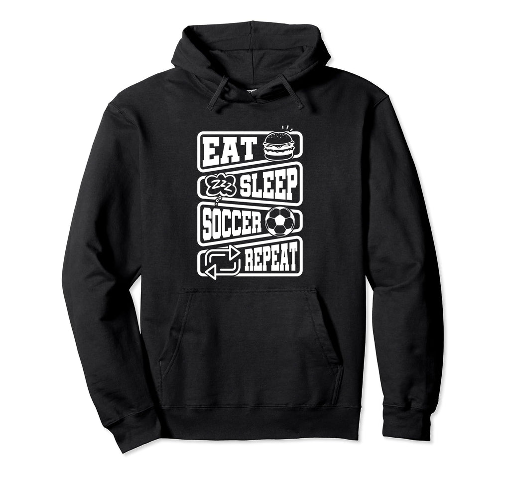 Eat Sleep Soccer Repeat Signs Hoodie - Streetwear Style Unisex