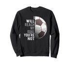 I Will Reach My Goal Youre Not Sweatshirt - Fun Novelty Design for Adults