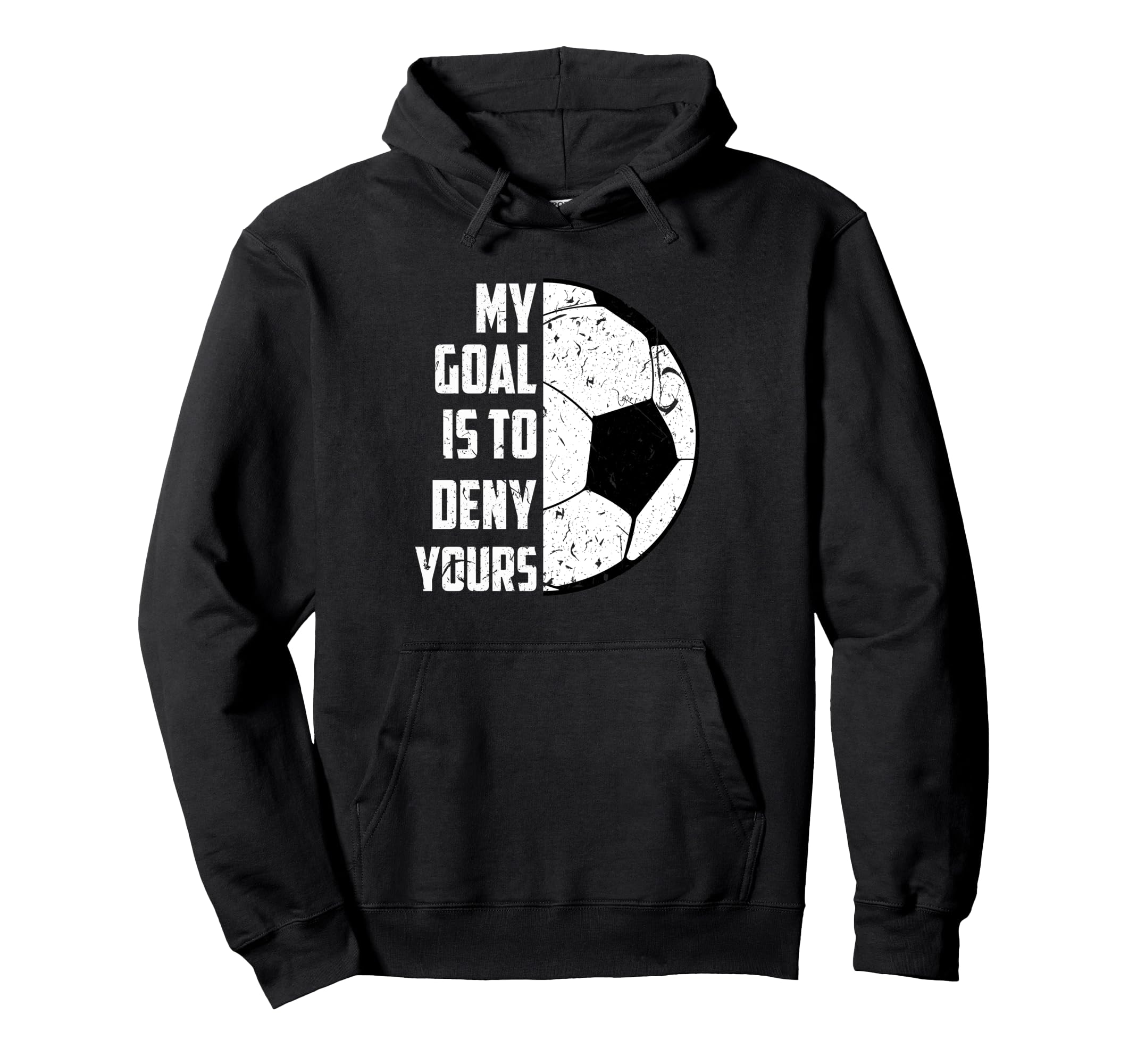 My Goal Is To Deny Yours Soccer Hoodie - Custom Art Print Unisex