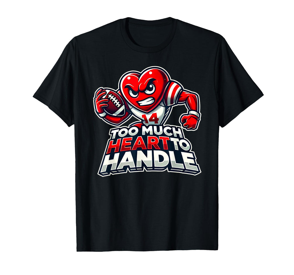 Valentines Day Football Too Much Heart T-Shirt - Novelty Apparel Men Women