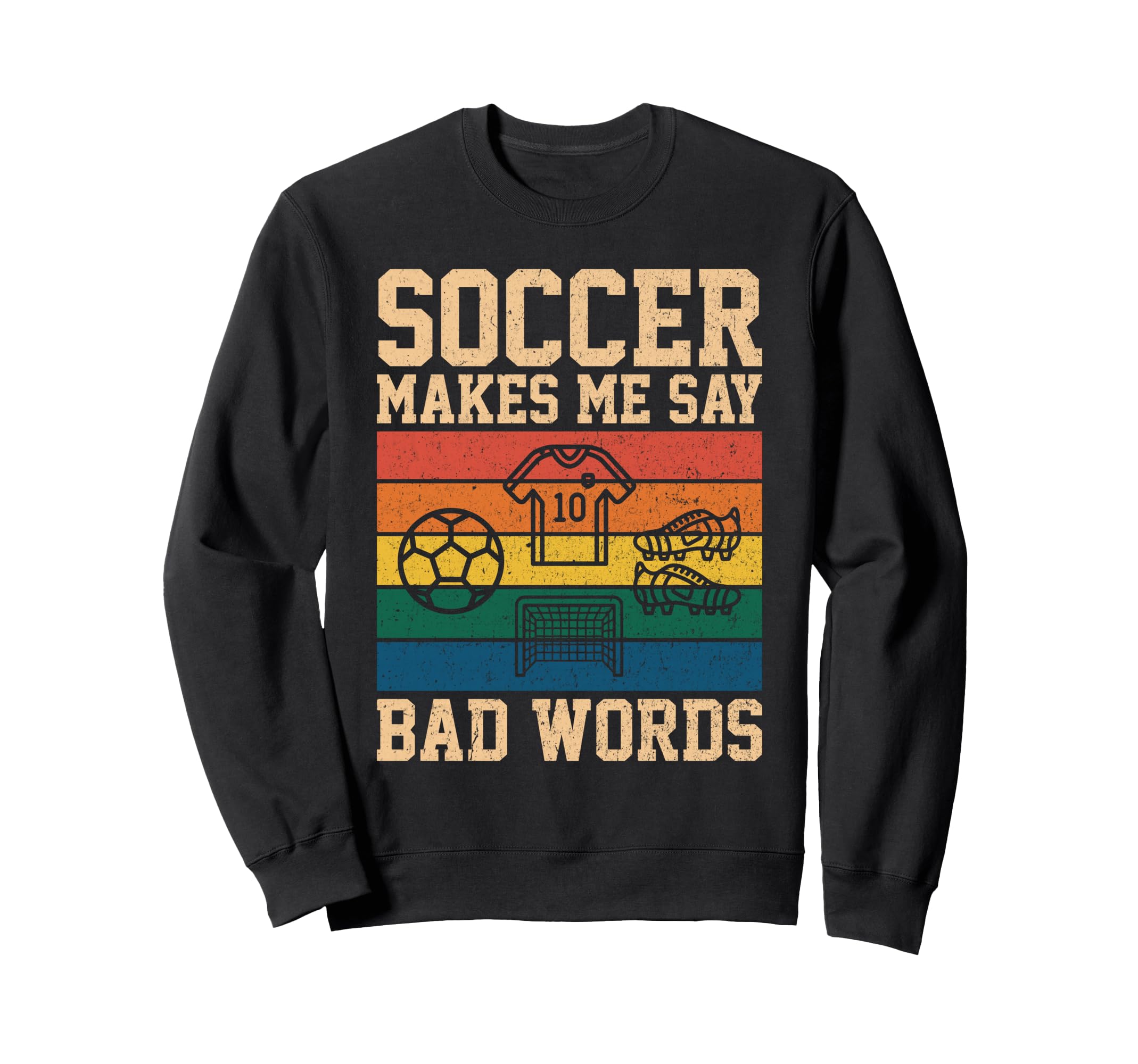 Funny Soccer Makes Me Say Bad Words F Sweatshirt - Novelty Apparel Unisex