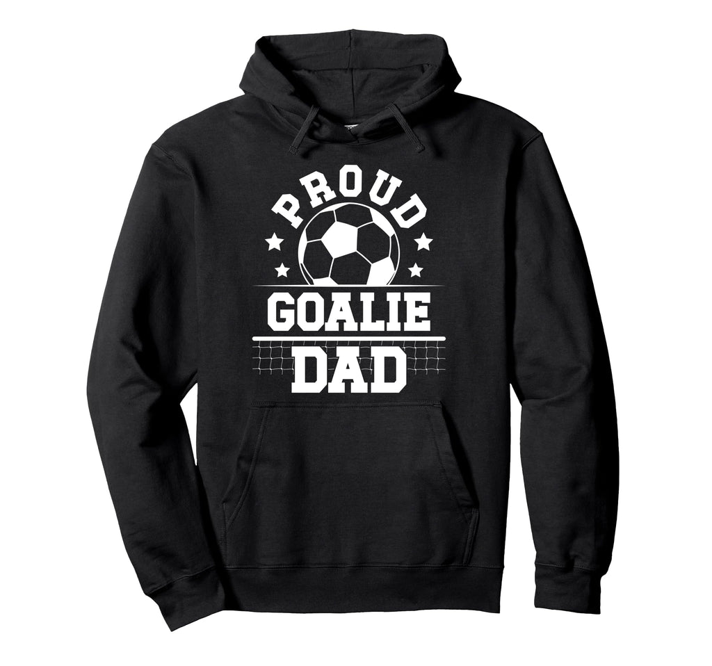 Proud Soccer Goalie Dad Soccer Hoodie - Fun Novelty Design for Adults