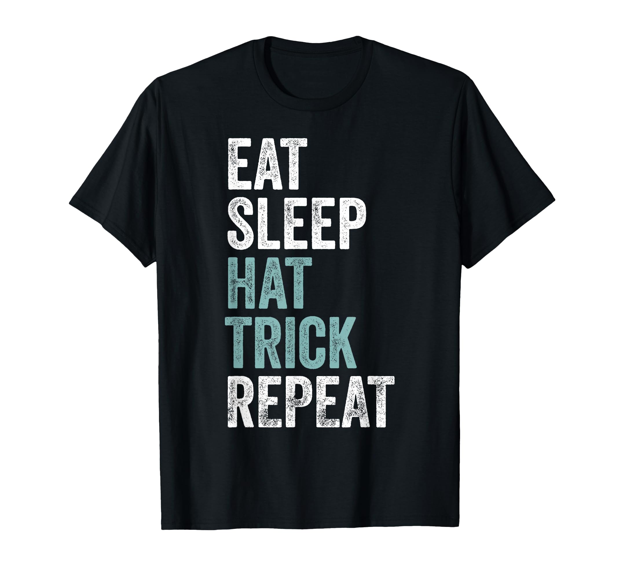 Eat Sleep Hat Trick Repeat Funny T-Shirt - Streetwear Style Men Women