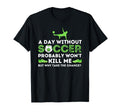Day Without Soccer Soccer Lover T-Shirt - Fun Novelty Design for Adults