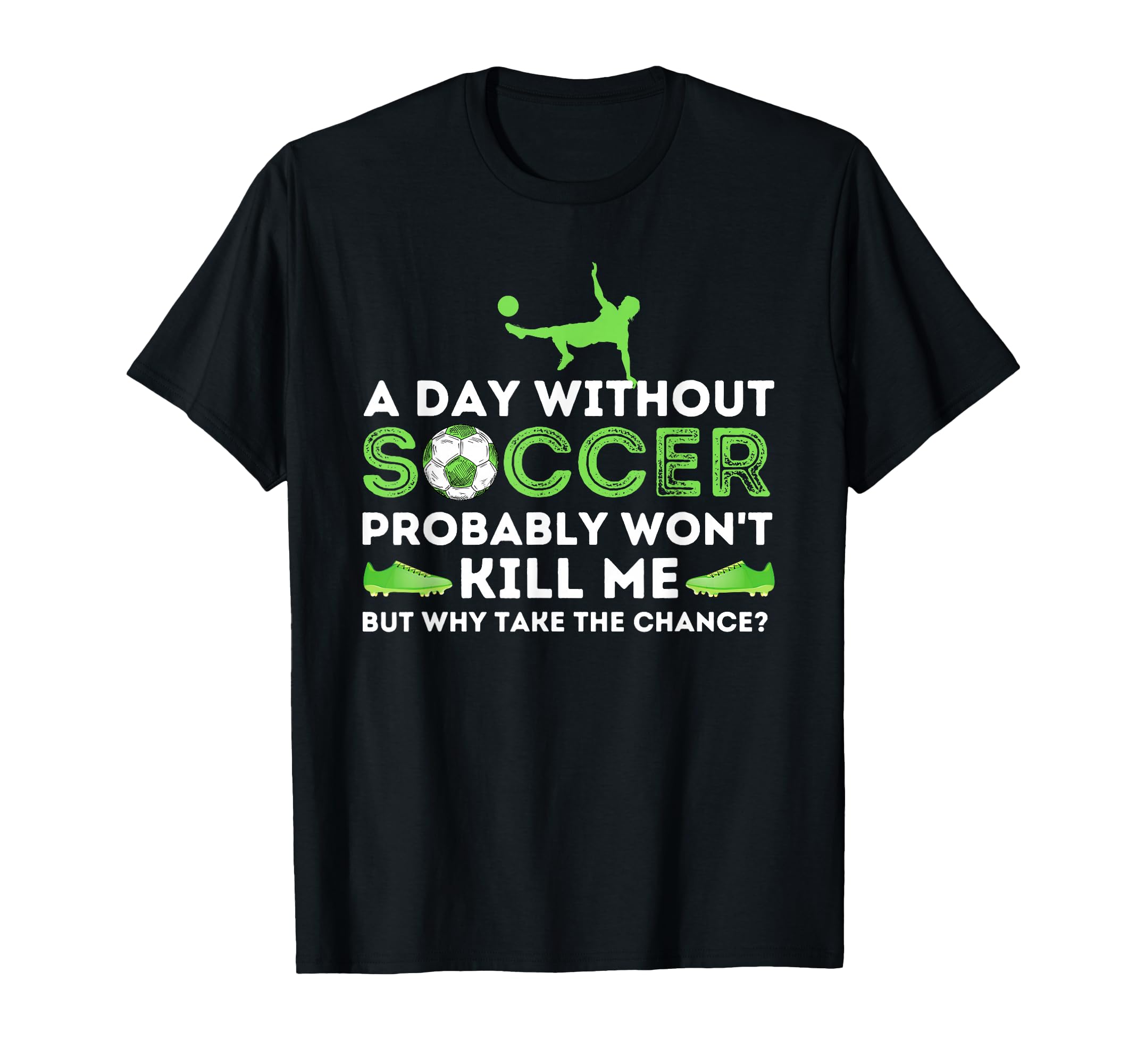 Day Without Soccer Soccer Lover T-Shirt - Fun Novelty Design for Adults