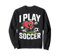 I Play Soccer Heart Soccer Sweatshirt - Graphic Print Men Women