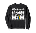 My Favorite Ballers Call Me Mom Sweatshirt - Graphic Print Men Women