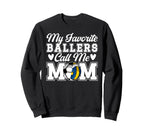 My Favorite Ballers Call Me Mom Sweatshirt - Graphic Print Men Women