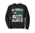 My Favorite Soccer Player Calls Me Sweatshirt - Streetwear Style Unisex