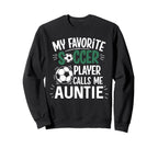 My Favorite Soccer Player Calls Me Sweatshirt - Streetwear Style Unisex