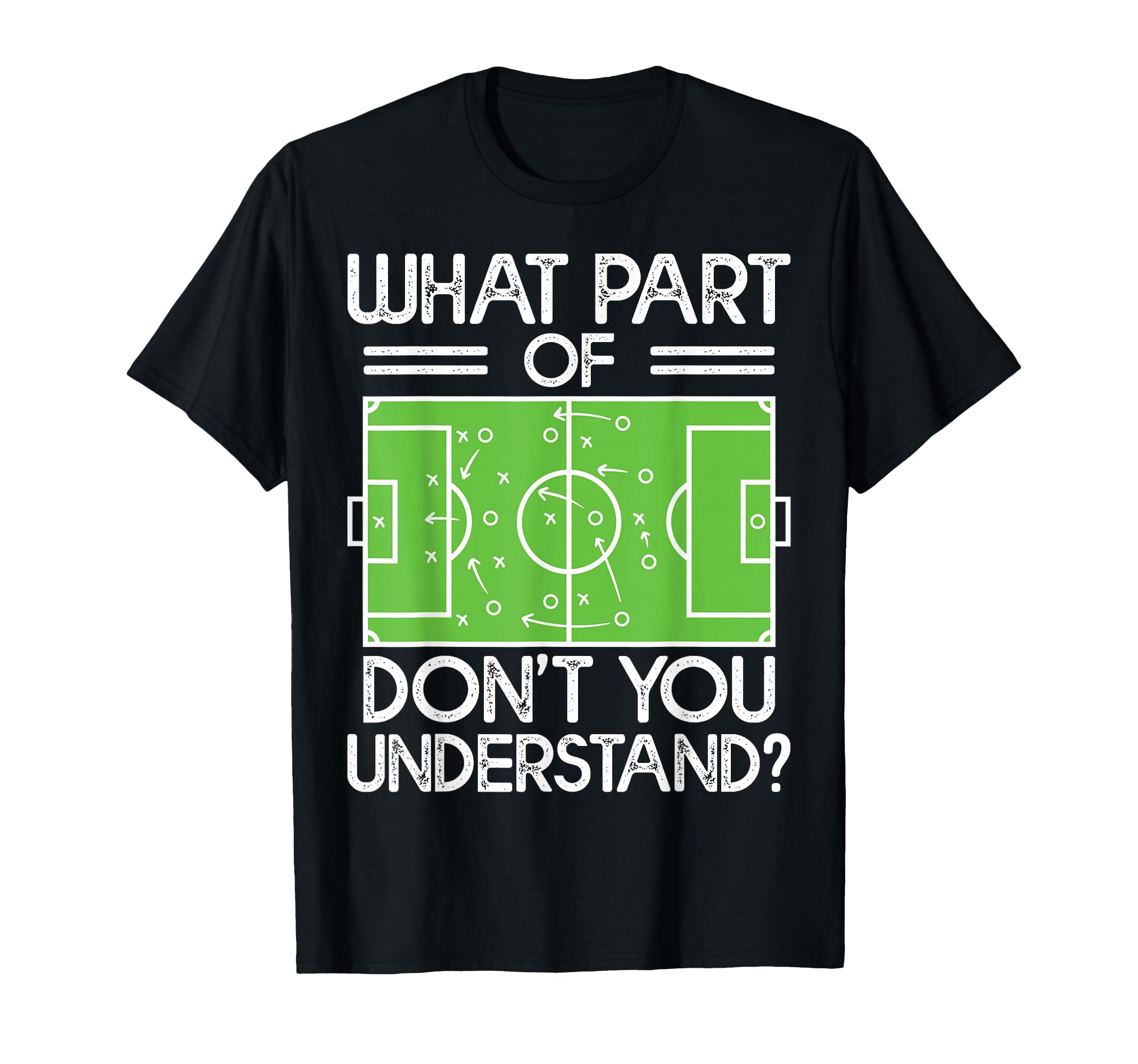 Soccer Coach Funny What Part T-Shirt - Casual Everyday Wear Men Women