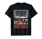 If You Dont Like Soccer Its Kind Smart T-Shirt - Graphic Print for Adults