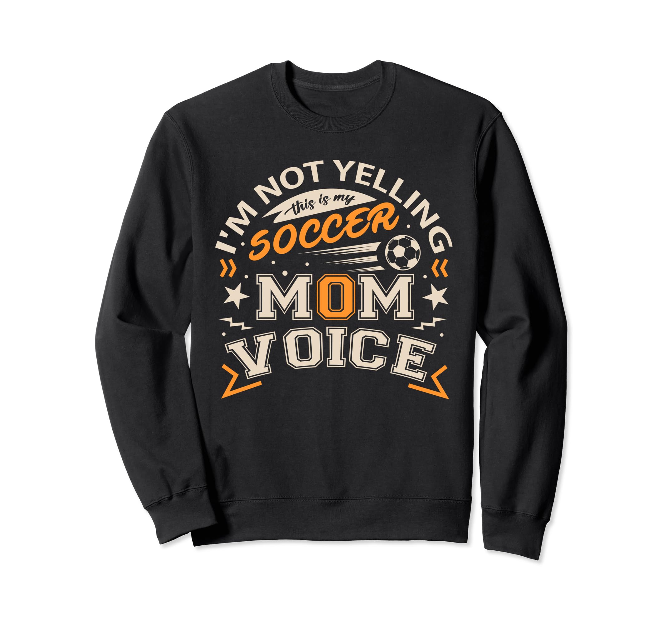 Im Not Yelling This Is My Soccer Mom Sweatshirt - Trendy Graphic Men Women
