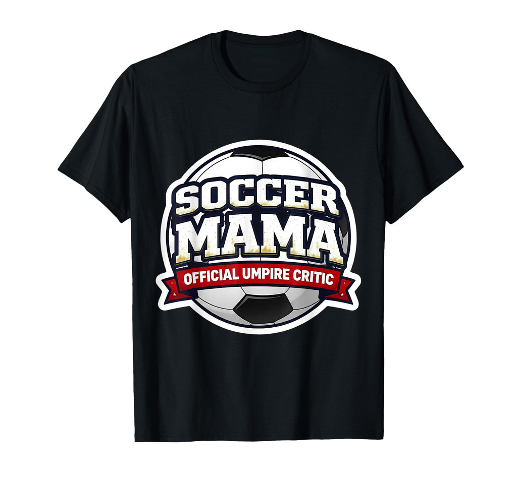 Soccer Mama Umpire Critic Mothers Day T-Shirt - Unique Graphic for Adults