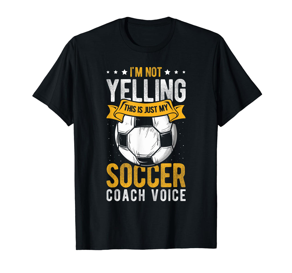 I Not Yelling This Is Just My Soccer T-Shirt - Graphic Print for Adults