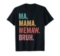 Mothers Day Ma Mama Memaw Bruh T-Shirt - Fun Novelty Design Men Women