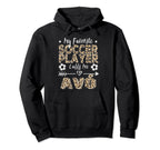 My Favorite Soccer Player Calls Me Av Hoodie - Novelty Apparel Men Women